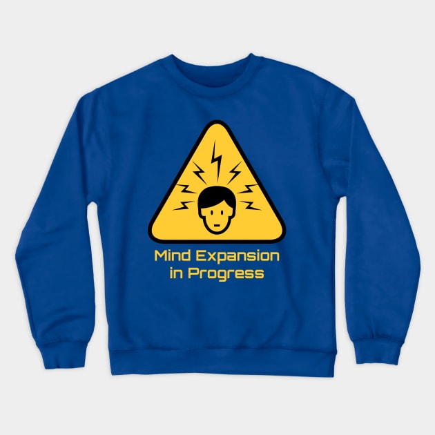 Mind Expansion in Progress Crewneck Sweatshirt by Artpunk101